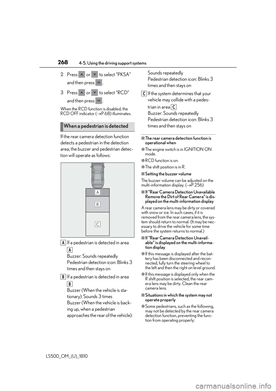 LEXUS LS500 2019  Owners Manual 268 4-5. Using the driving support systems
LS500_OM_(U)_1810 2 Press   or   to select “PKSA” 
and then press  .
3 Press   or   to select “RCD” 
and then press  .When the RCD function is disabl