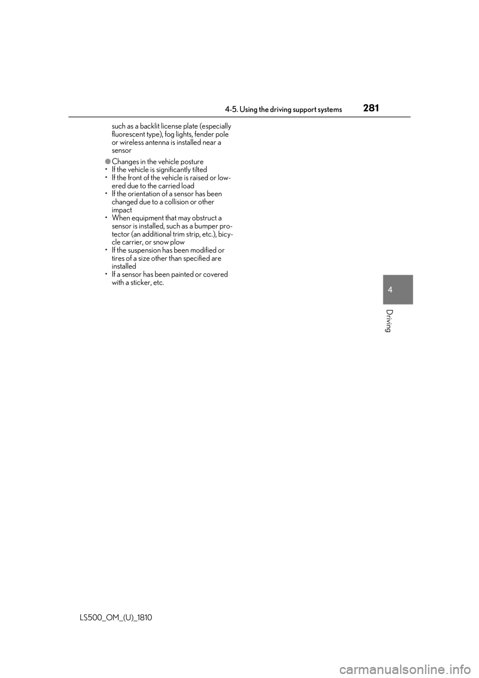 LEXUS LS500 2019 Owners Manual 2814-5. Using the driving support systems
LS500_OM_(U)_1810 4
Driving such as a backlit license plate (especially
fluorescent type), fog lights, fender pole
or wireless antenna is installed near a LEXUS LS500 2019 Owners Manual 2814-5. Using the driving support systems
LS500_OM_(U)_1810 4
Driving such as a backlit license plate (especially
fluorescent type), fog lights, fender pole
or wireless antenna is installed near a