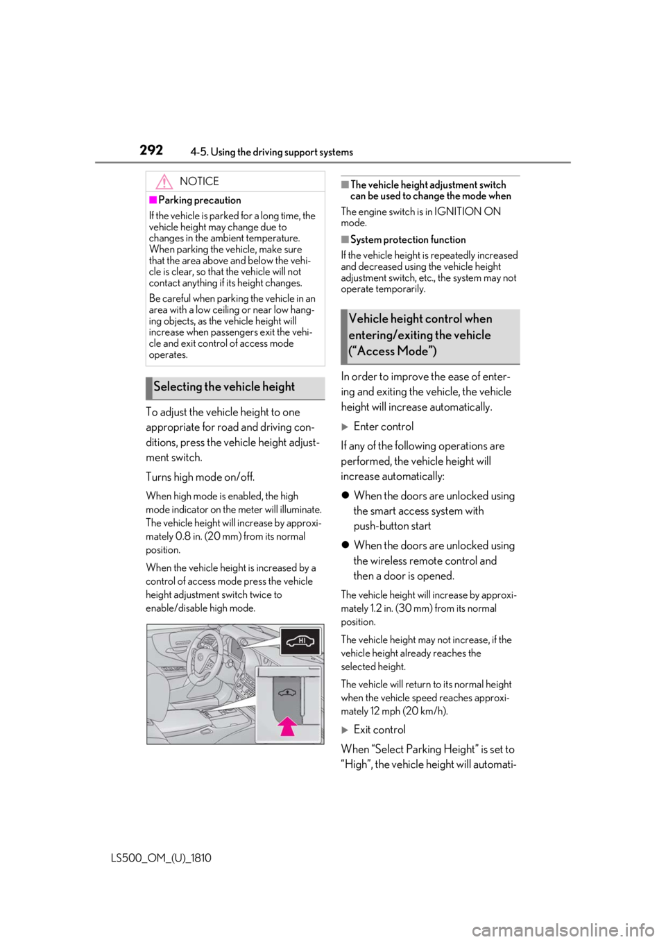 LEXUS LS500 2019 Owners Manual 292 4-5. Using the driving support systems
LS500_OM_(U)_1810 To adjust the vehicle height to one
appropriate for road and driving con-
ditions, press the vehicle height adjust-
ment switch.
Turns hi LEXUS LS500 2019 Owners Manual 292 4-5. Using the driving support systems
LS500_OM_(U)_1810 To adjust the vehicle height to one
appropriate for road and driving con-
ditions, press the vehicle height adjust-
ment switch.
Turns hi