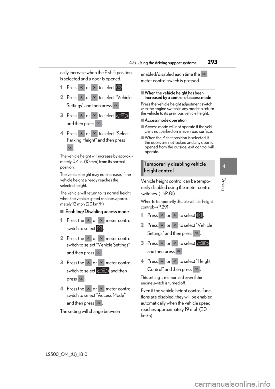 LEXUS LS500 2019 Owners Manual 2934-5. Using the driving support systems
LS500_OM_(U)_1810 4
Driving cally increase when the P shift position
is selected and a door is opened.
1 Press or to select .
2 Press or to select LEXUS LS500 2019 Owners Manual 2934-5. Using the driving support systems
LS500_OM_(U)_1810 4
Driving cally increase when the P shift position
is selected and a door is opened.
1 Press or to select .
2 Press or to select