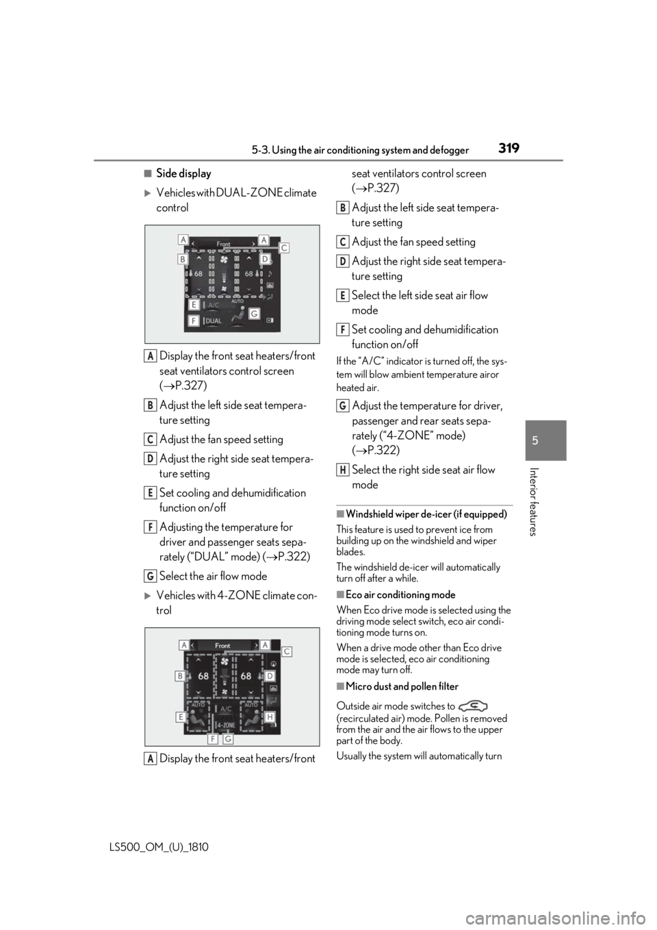 LEXUS LS500 2019 Owners Manual 3195-3. Using the air conditio ning system and defogger
LS500_OM_(U)_1810 5
Interior features ■
Side display
Vehicles with DUAL-ZONE climate
control
Display the front seat heaters/front
seat v LEXUS LS500 2019 Owners Manual 3195-3. Using the air conditio ning system and defogger
LS500_OM_(U)_1810 5
Interior features ■
Side display
Vehicles with DUAL-ZONE climate
control
Display the front seat heaters/front
seat v