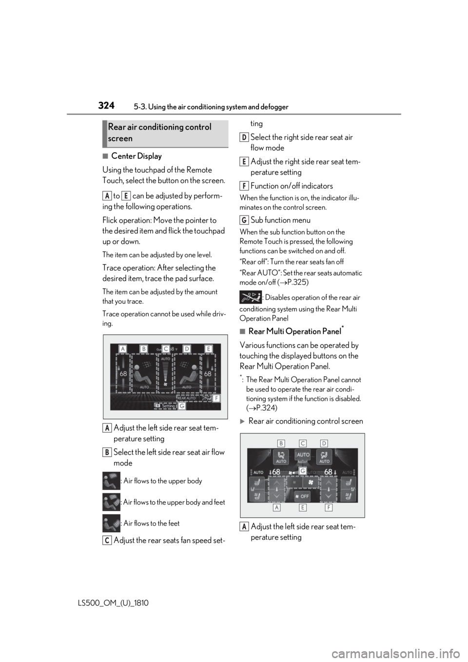 LEXUS LS500 2019 Owners Manual 324 5-3. Using the air conditioning system and defogger
LS500_OM_(U)_1810 ■
Center Display
Using the touchpad of the Remote
Touch, select the button on the screen.
to can be adjusted by perform- LEXUS LS500 2019 Owners Manual 324 5-3. Using the air conditioning system and defogger
LS500_OM_(U)_1810 ■
Center Display
Using the touchpad of the Remote
Touch, select the button on the screen.
to can be adjusted by perform-