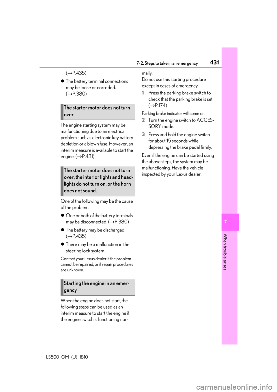LEXUS LS500 2019 Owners Manual 4317-2. Steps to take in an emergency
LS500_OM_(U)_1810 7
When trouble arises ( P.435)
The battery terminal connections
may be loose or corroded.
( P.380)
The engine starting system may LEXUS LS500 2019 Owners Manual 4317-2. Steps to take in an emergency
LS500_OM_(U)_1810 7
When trouble arises ( P.435)
The battery terminal connections
may be loose or corroded.
( P.380)
The engine starting system may