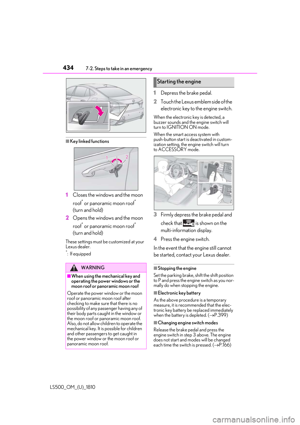 LEXUS LS500 2019 Owners Manual 434 7-2. Steps to take in an emergency
LS500_OM_(U)_1810 ■
Key linked functions
1 Closes the windows and the moon
roof *
or panoramic moon roof *
(turn and hold)
2 Opens the windows and the moon LEXUS LS500 2019 Owners Manual 434 7-2. Steps to take in an emergency
LS500_OM_(U)_1810 ■
Key linked functions
1 Closes the windows and the moon
roof *
or panoramic moon roof *
(turn and hold)
2 Opens the windows and the moon