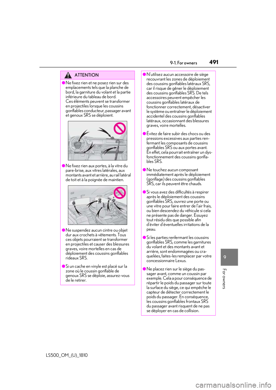 LEXUS LS500 2019 Owners Manual 4919-1. For owners
LS500_OM_(U)_1810 9
For owners ATTENTION●
Ne fixez rien et ne posez rien sur des
emplacements tels que la planche de
bord, la garniture du volant et la partie
inférieure du ta LEXUS LS500 2019 Owners Manual 4919-1. For owners
LS500_OM_(U)_1810 9
For owners ATTENTION●
Ne fixez rien et ne posez rien sur des
emplacements tels que la planche de
bord, la garniture du volant et la partie
inférieure du ta