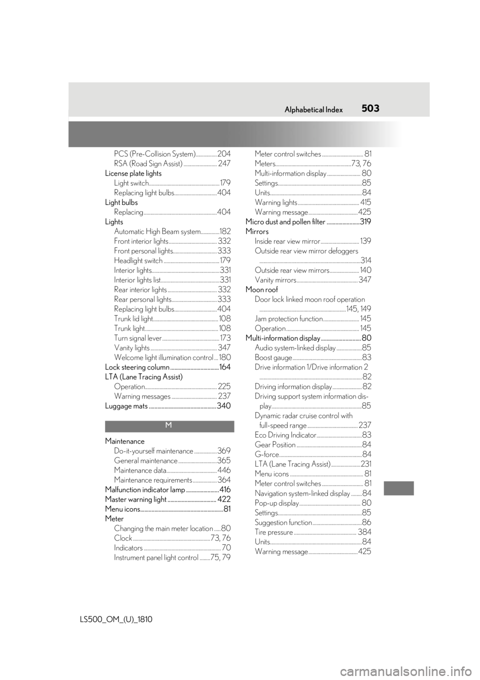 LEXUS LS500 2019 Owners Manual 5031-1. What to do if... (Troubleshooting)
LS500_OM_(U)_1810 503Alphabetical Index
PCS (Pre-Collision System)................ 204
RSA (Road Sign Assist) ......................... 247
License plate lig LEXUS LS500 2019 Owners Manual 5031-1. What to do if... (Troubleshooting)
LS500_OM_(U)_1810 503Alphabetical Index
PCS (Pre-Collision System)................ 204
RSA (Road Sign Assist) ......................... 247
License plate lig