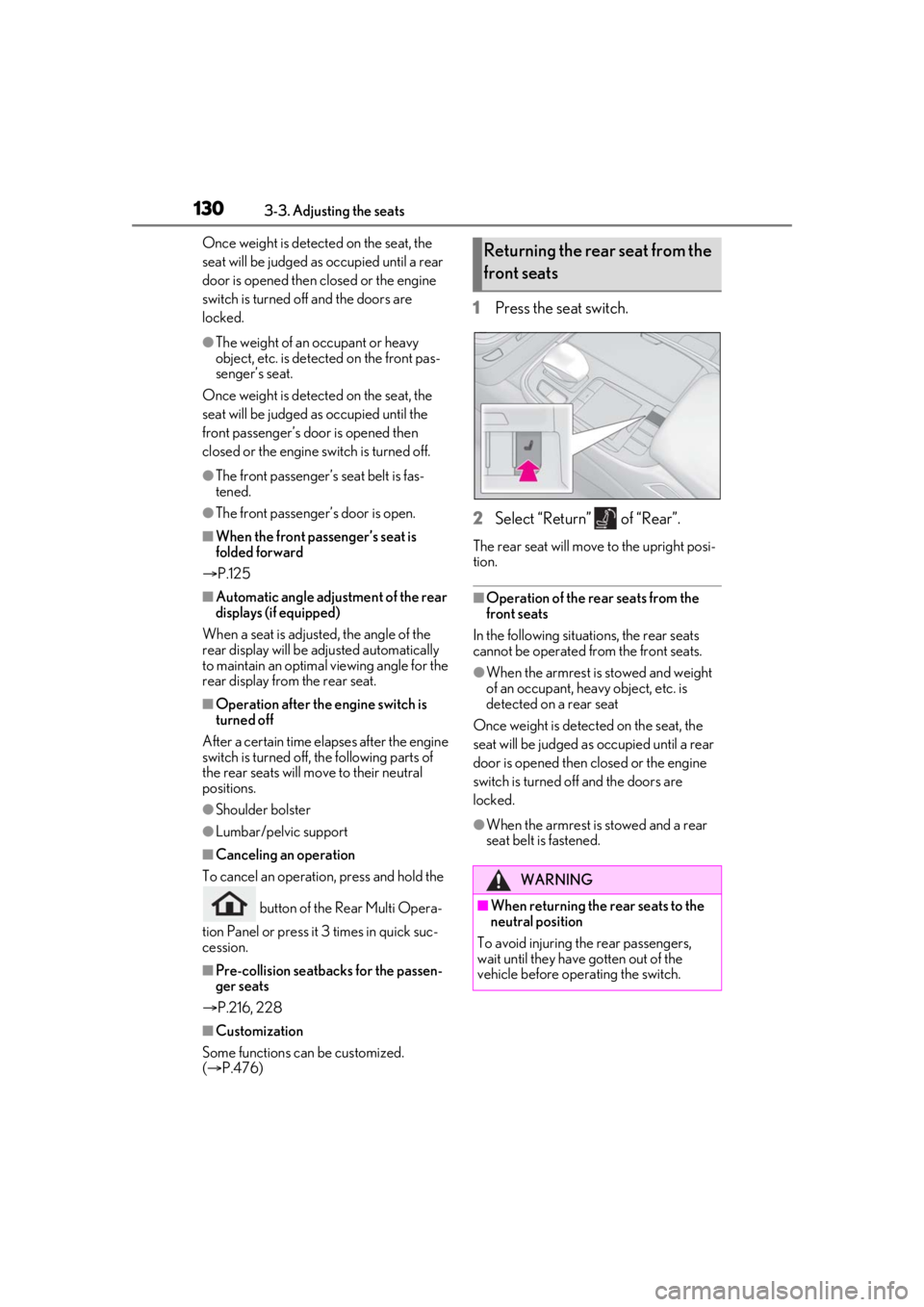 LEXUS LS500 2021 Owners Manual 1303-3. Adjusting the seats
Once weight is detected on the seat, the
seat will be judged as occupied until a rear
door is opened then closed or the engine
switch is turned off and the doors are
l LEXUS LS500 2021 Owners Manual 1303-3. Adjusting the seats
Once weight is detected on the seat, the
seat will be judged as occupied until a rear
door is opened then closed or the engine
switch is turned off and the doors are
l