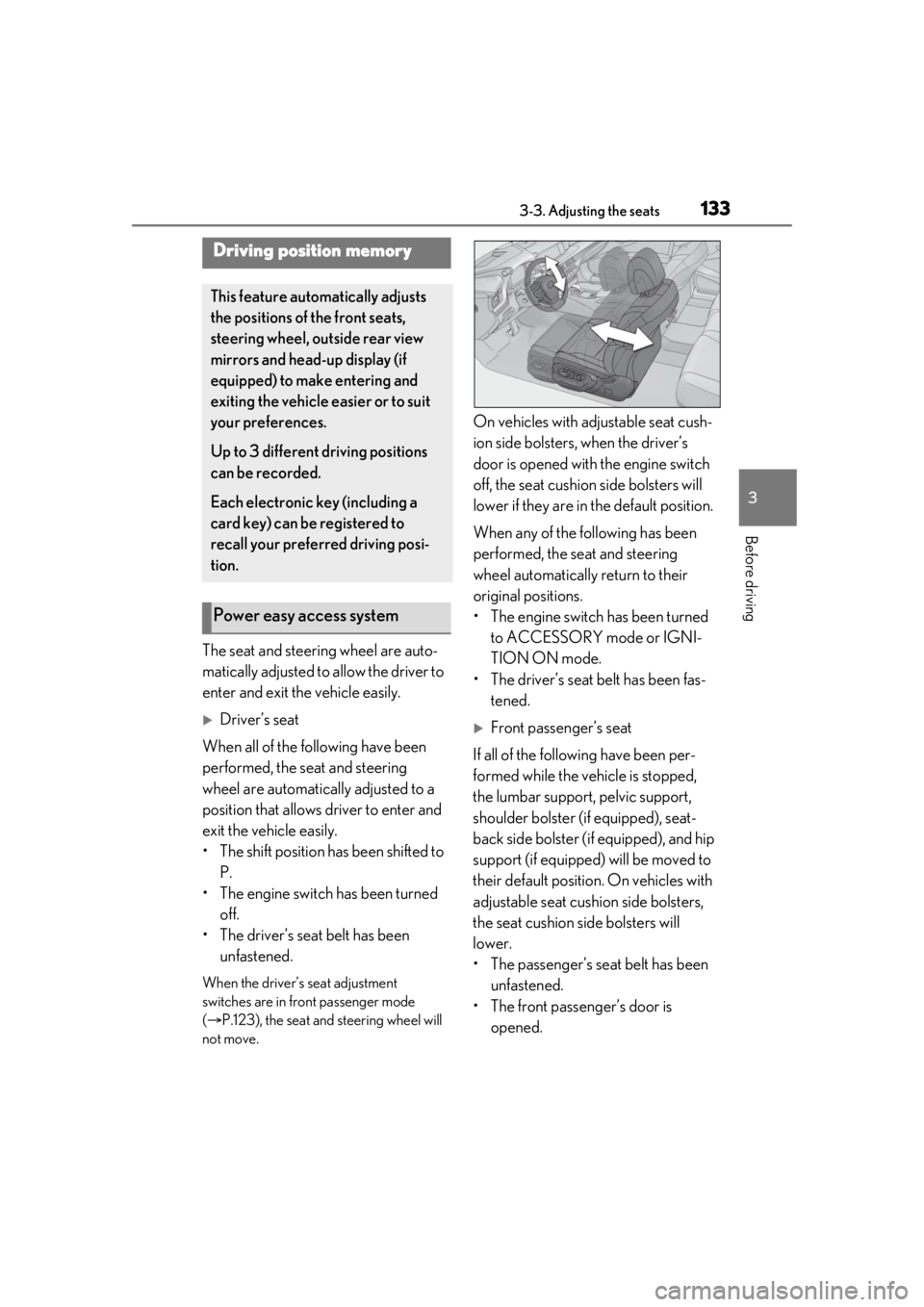 LEXUS LS500 2021 Owners Manual 1333-3. Adjusting the seats
3
Before driving
The seat and steering wheel are auto-
matically adjusted to allow the driver to
enter and exit the vehicle easily.
Driver’s seat
When all of the foll LEXUS LS500 2021 Owners Manual 1333-3. Adjusting the seats
3
Before driving
The seat and steering wheel are auto-
matically adjusted to allow the driver to
enter and exit the vehicle easily.
Driver’s seat
When all of the foll