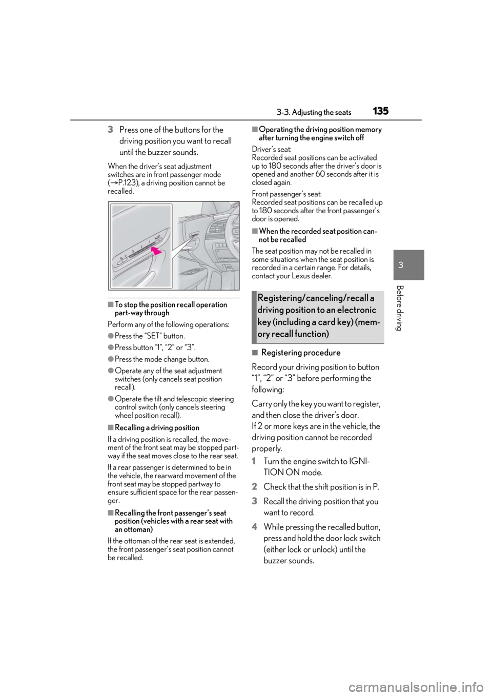 LEXUS LS500 2021 Owners Manual 1353-3. Adjusting the seats
3
Before driving
3Press one of the buttons for the
driving position you want to recall
until the buzzer sounds.
When the driver’s seat adjustment
switches are in front LEXUS LS500 2021 Owners Manual 1353-3. Adjusting the seats
3
Before driving
3Press one of the buttons for the
driving position you want to recall
until the buzzer sounds.
When the driver’s seat adjustment
switches are in front