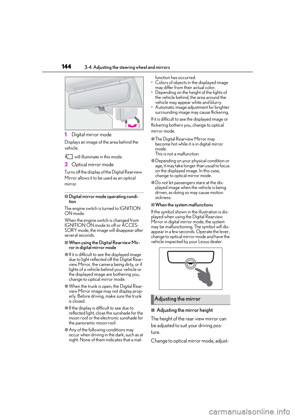LEXUS LS500 2021 Owners Manual 1443-4. Adjusting the steering wheel and mirrors
1Digital mirror mode
Displays an image of the area behind the
vehicle.
will illuminate in this mode.
2Optical mirror mode
Turns off the display of th LEXUS LS500 2021 Owners Manual 1443-4. Adjusting the steering wheel and mirrors
1Digital mirror mode
Displays an image of the area behind the
vehicle.
will illuminate in this mode.
2Optical mirror mode
Turns off the display of th