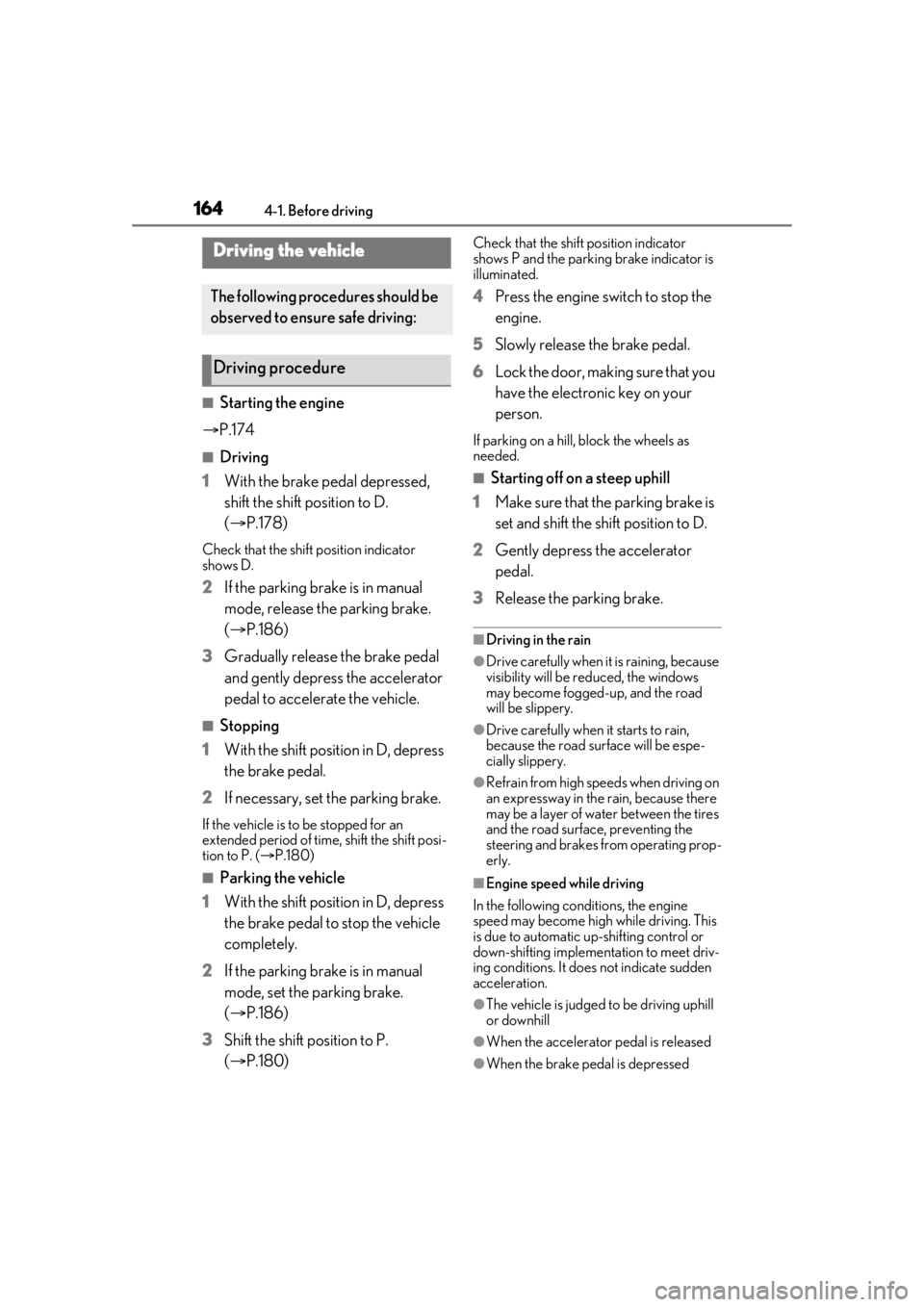 LEXUS LS500 2021 Owners Manual 1644-1. Before driving
4-1.Before driving
■Starting the engine
P.174
■Driving
1 With the brake pedal depressed,
shift the shift position to D.
(P.178)
Check that the shift position indica LEXUS LS500 2021 Owners Manual 1644-1. Before driving
4-1.Before driving
■Starting the engine
P.174
■Driving
1 With the brake pedal depressed,
shift the shift position to D.
(P.178)
Check that the shift position indica