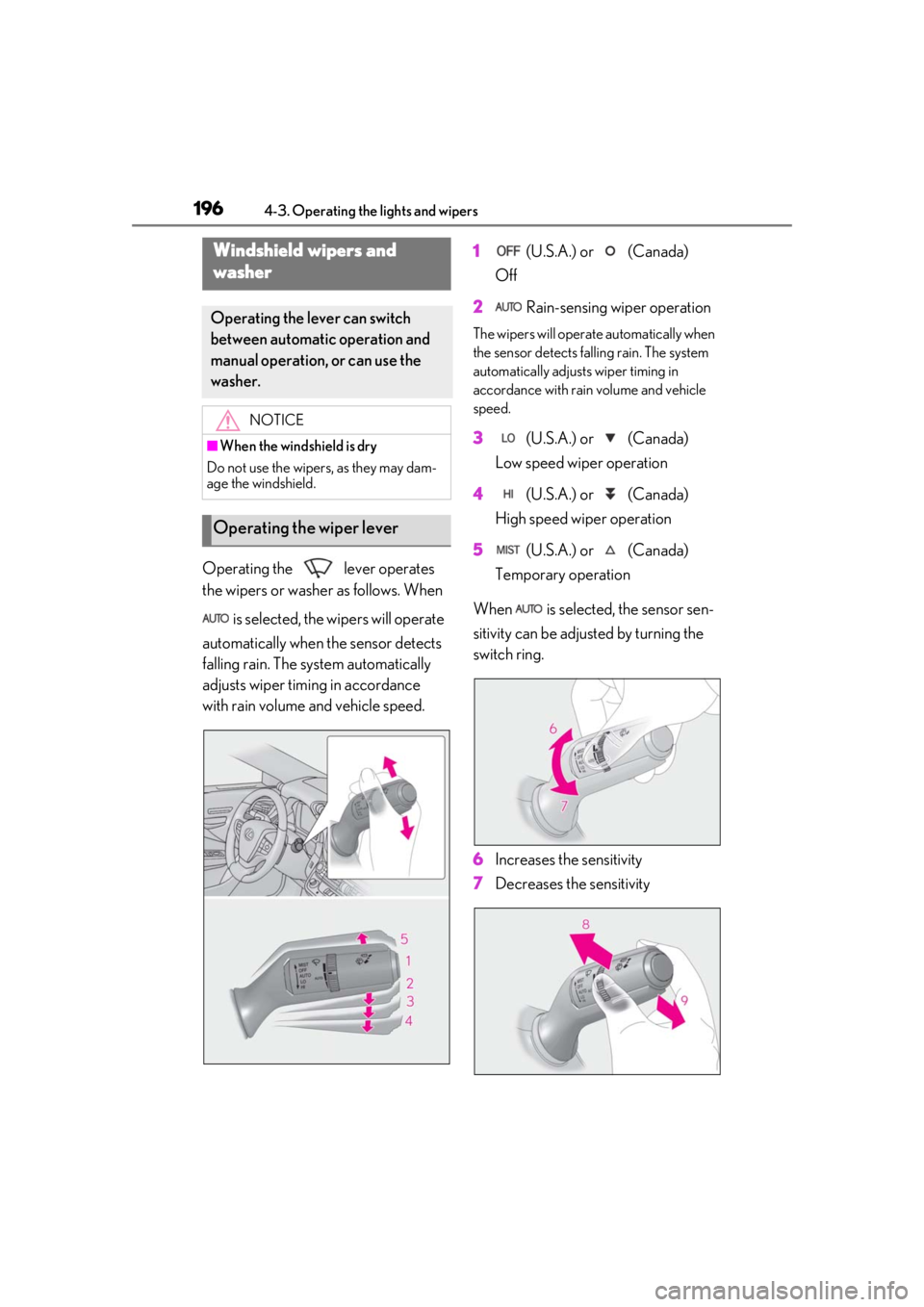 LEXUS LS500 2021 Owners Manual 1964-3. Operating the lights and wipers
Operating the lever operates
the wipers or washer as follows. When is selected, the wipers will operate
automatically when the sensor detects
falling rain LEXUS LS500 2021 Owners Manual 1964-3. Operating the lights and wipers
Operating the lever operates
the wipers or washer as follows. When is selected, the wipers will operate
automatically when the sensor detects
falling rain