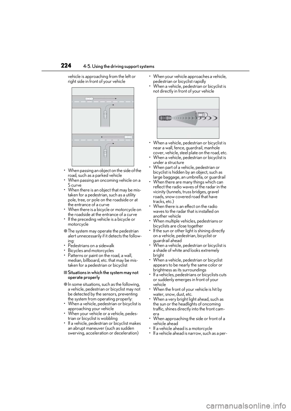 LEXUS LS500 2021 Owners Manual 2244-5. Using the driving support systems
vehicle is approaching from the left or
right side in front of your vehicle
• When passing an object on the side of the
road, such as a parked vehicle
LEXUS LS500 2021 Owners Manual 2244-5. Using the driving support systems
vehicle is approaching from the left or
right side in front of your vehicle
• When passing an object on the side of the
road, such as a parked vehicle