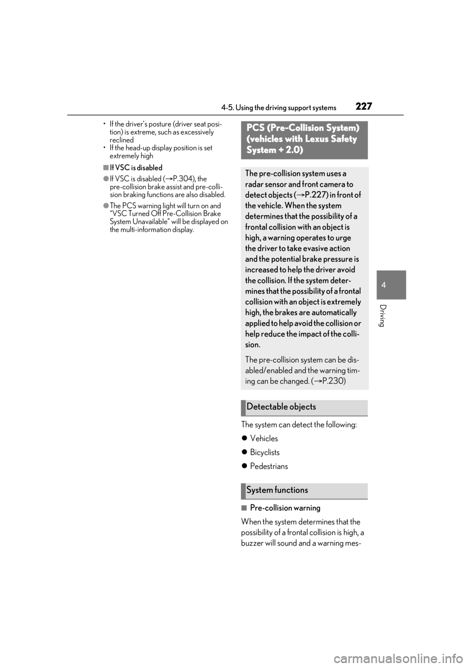 LEXUS LS500 2021 Owners Manual 2274-5. Using the driving support systems
4
Driving
• If the driver’s posture (driver seat posi-tion) is extreme, such as excessively
reclined
• If the head-up display position is set extremel LEXUS LS500 2021 Owners Manual 2274-5. Using the driving support systems
4
Driving
• If the driver’s posture (driver seat posi-tion) is extreme, such as excessively
reclined
• If the head-up display position is set extremel