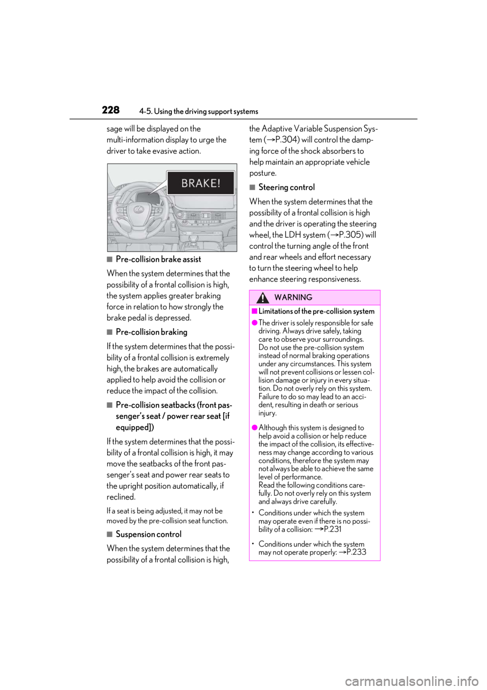 LEXUS LS500 2021 Owners Manual 2284-5. Using the driving support systems
sage will be displayed on the
multi-information display to urge the
driver to take evasive action.
■Pre-collision brake assist
When the system determines LEXUS LS500 2021 Owners Manual 2284-5. Using the driving support systems
sage will be displayed on the
multi-information display to urge the
driver to take evasive action.
■Pre-collision brake assist
When the system determines