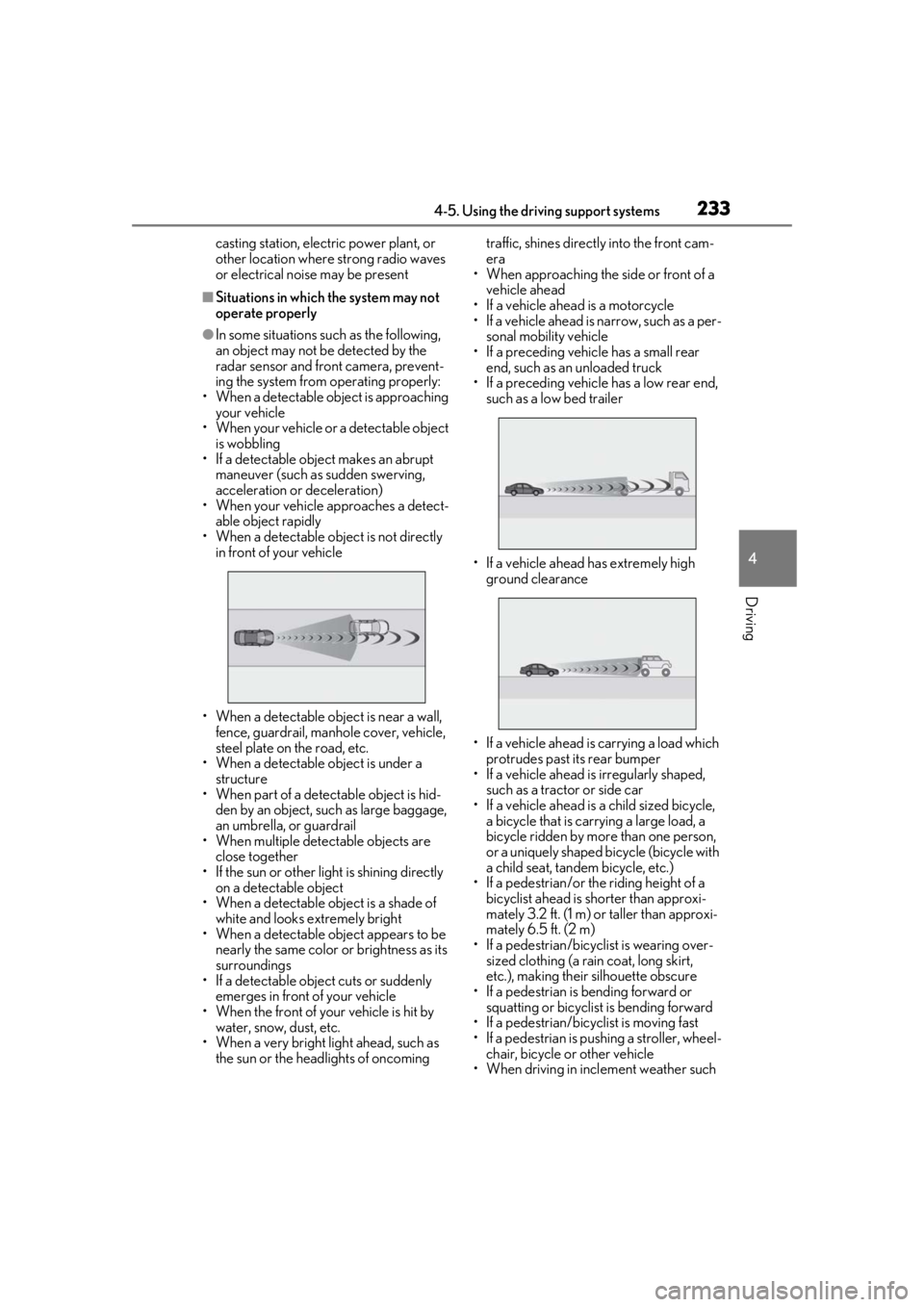 LEXUS LS500 2021 Owners Manual 2334-5. Using the driving support systems
4
Driving
casting station, electric power plant, or
other location where strong radio waves
or electrical noise may be present
■Situations in which the sy LEXUS LS500 2021 Owners Manual 2334-5. Using the driving support systems
4
Driving
casting station, electric power plant, or
other location where strong radio waves
or electrical noise may be present
■Situations in which the sy