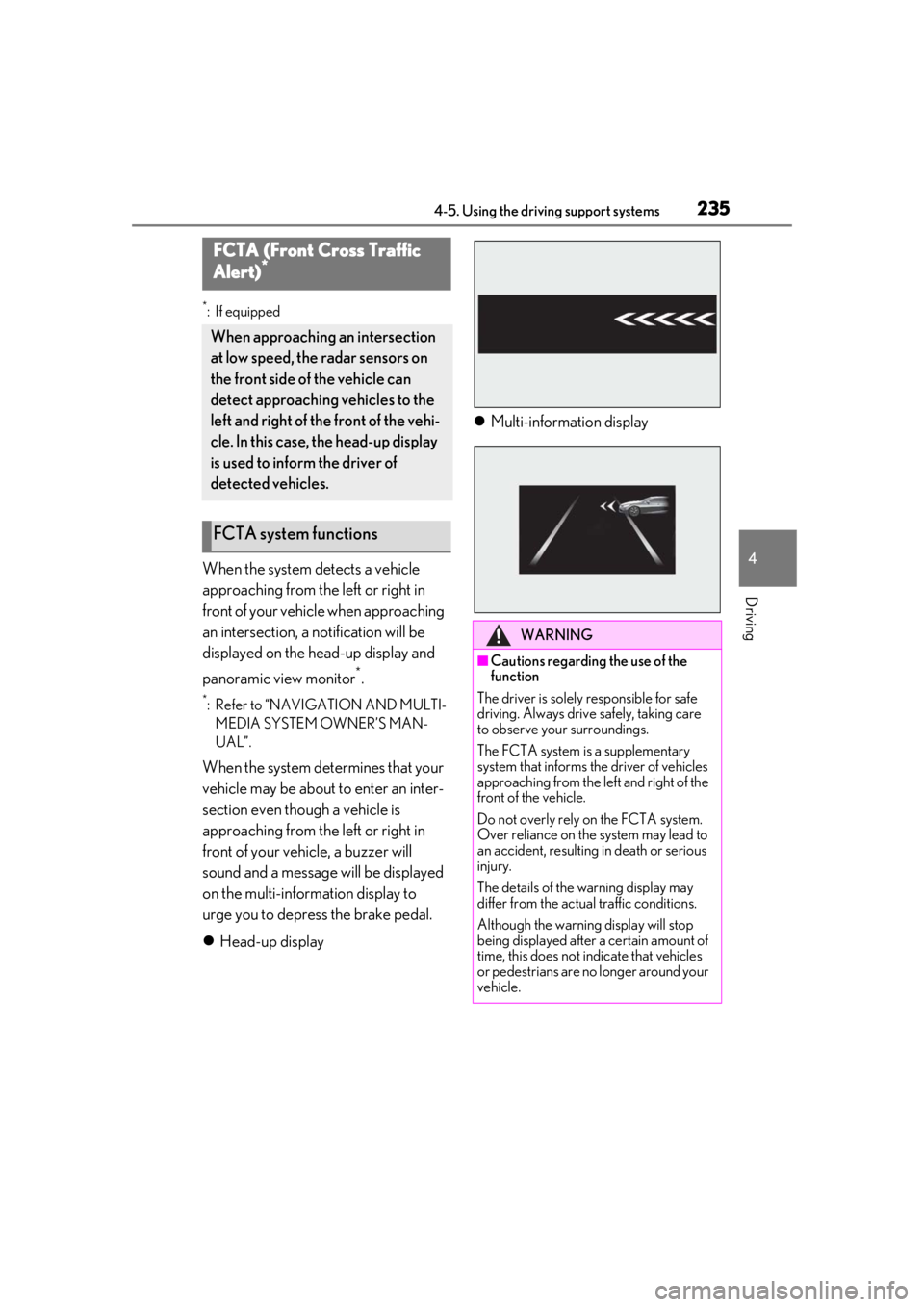 LEXUS LS500 2021 Owners Manual 2354-5. Using the driving support systems
4
Driving
*:If equipped
When the system detects a vehicle
approaching from the left or right in
front of your vehicle when approaching
an intersection, a n LEXUS LS500 2021 Owners Manual 2354-5. Using the driving support systems
4
Driving
*:If equipped
When the system detects a vehicle
approaching from the left or right in
front of your vehicle when approaching
an intersection, a n