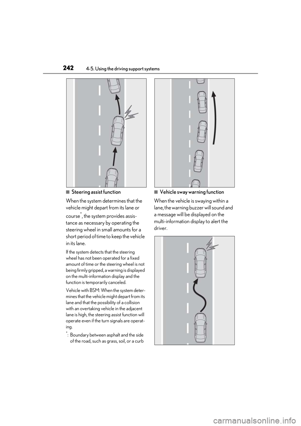 LEXUS LS500 2021 Owners Manual 2424-5. Using the driving support systems
■Steering assist function
When the system determines that the
vehicle might depart from its lane or
course
*, the system provides assis-
tance as necessar LEXUS LS500 2021 Owners Manual 2424-5. Using the driving support systems
■Steering assist function
When the system determines that the
vehicle might depart from its lane or
course
*, the system provides assis-
tance as necessar