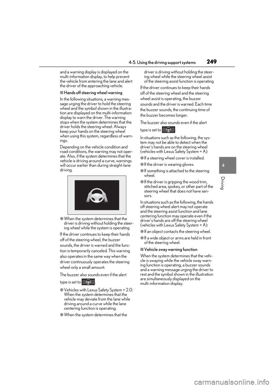 LEXUS LS500 2021 Owners Manual 2494-5. Using the driving support systems
4
Driving
and a warning display is displayed on the
multi-information display, to help prevent
the vehicle from entering the lane and alert
the driver of t LEXUS LS500 2021 Owners Manual 2494-5. Using the driving support systems
4
Driving
and a warning display is displayed on the
multi-information display, to help prevent
the vehicle from entering the lane and alert
the driver of t