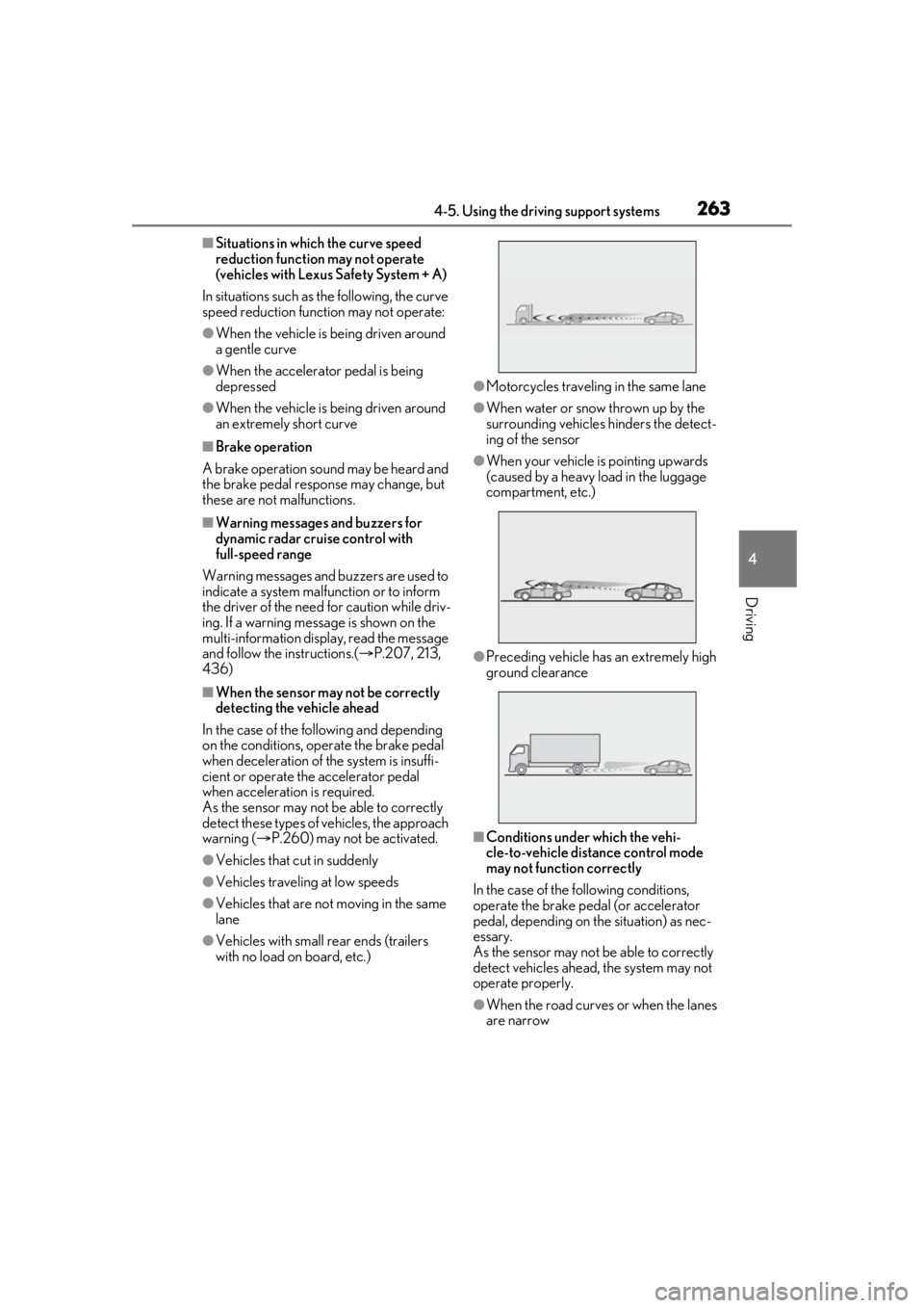 LEXUS LS500 2021 Owners Manual 2634-5. Using the driving support systems
4
Driving
■Situations in which the curve speed
reduction function may not operate
(vehicles with Lexus Safety System + A)
In situations such as the follow LEXUS LS500 2021 Owners Manual 2634-5. Using the driving support systems
4
Driving
■Situations in which the curve speed
reduction function may not operate
(vehicles with Lexus Safety System + A)
In situations such as the follow