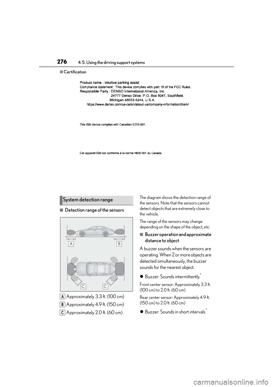 LEXUS LS500 2021 Owners Manual 2764-5. Using the driving support systems
■Certification
■Detection range of the sensorsApproximately 3.3 ft. (100 cm)
Approximately 4.9 ft. (150 cm)
Approximately 2.0 ft. (60 cm)
The diagram show LEXUS LS500 2021 Owners Manual 2764-5. Using the driving support systems
■Certification
■Detection range of the sensorsApproximately 3.3 ft. (100 cm)
Approximately 4.9 ft. (150 cm)
Approximately 2.0 ft. (60 cm)
The diagram show
