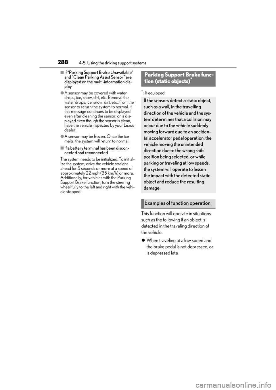 LEXUS LS500 2021 Owners Manual 2884-5. Using the driving support systems
■If “Parking Support Brake Unavailable”
and “Clean Parking Assist Sensor” are
displayed on the multi-information dis-
play
●A sensor may be cove LEXUS LS500 2021 Owners Manual 2884-5. Using the driving support systems
■If “Parking Support Brake Unavailable”
and “Clean Parking Assist Sensor” are
displayed on the multi-information dis-
play
●A sensor may be cove