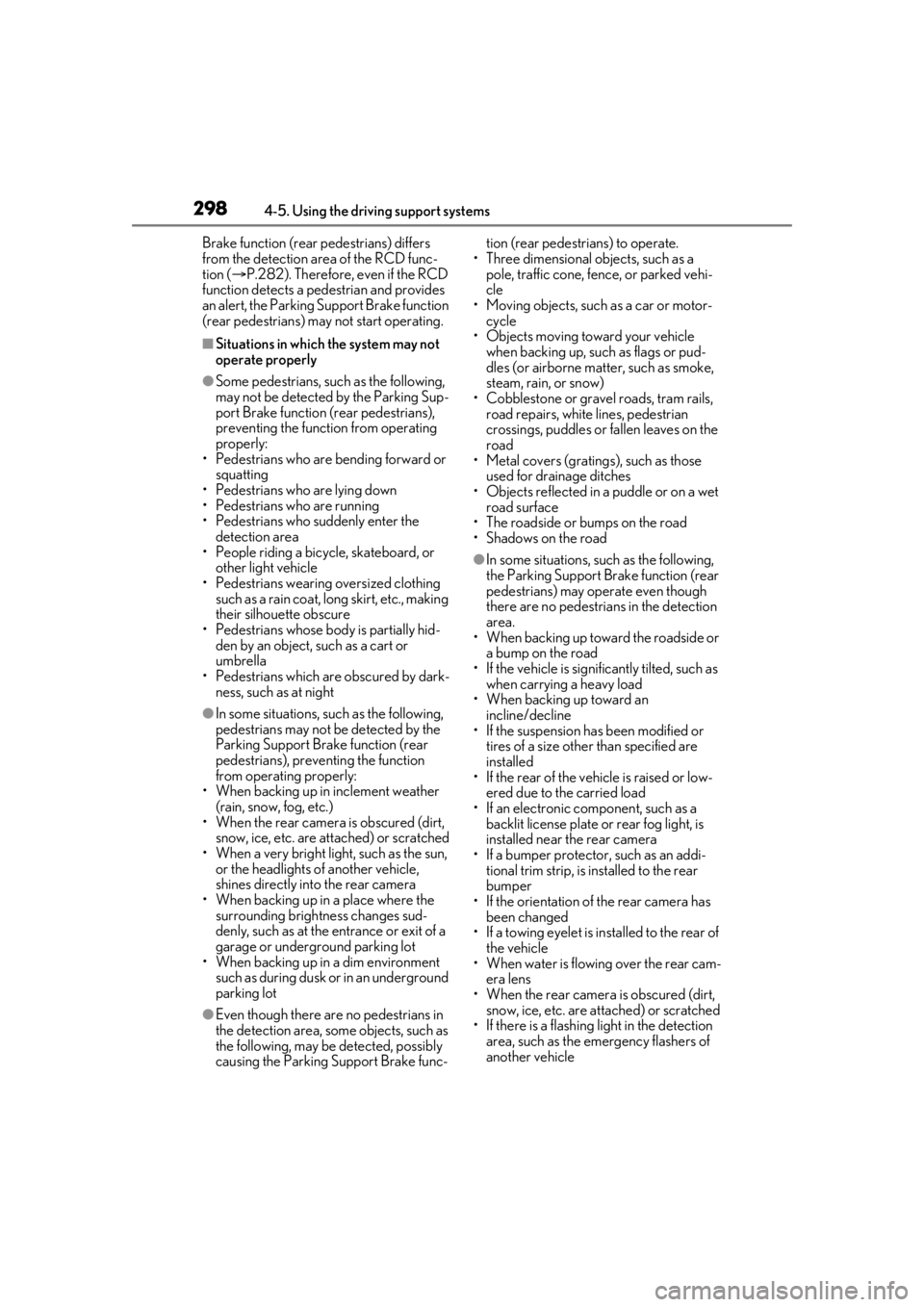 LEXUS LS500 2021 User Guide 2984-5. Using the driving support systems
Brake function (rear pedestrians) differs 
from the detection area of the RCD func-
tion (P.282). Therefore, even if the RCD 
function detects a pedestrian