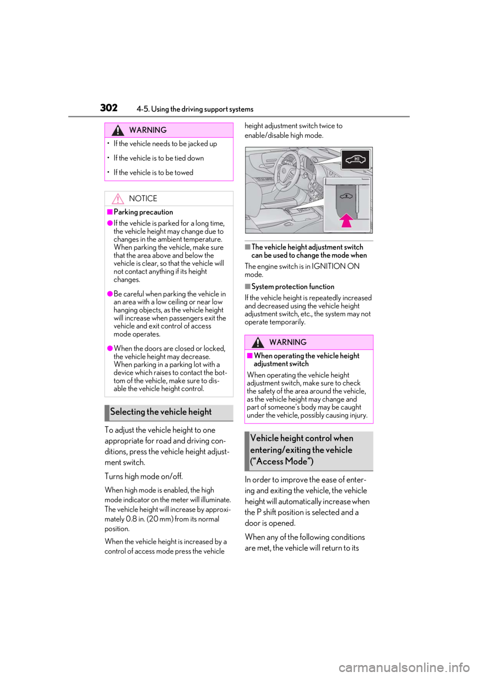 LEXUS LS500 2021 Owners Manual 3024-5. Using the driving support systems
To adjust the vehicle height to one
appropriate for road and driving con-
ditions, press the vehicle height adjust-
ment switch.
Turns high mode on/off.
When LEXUS LS500 2021 Owners Manual 3024-5. Using the driving support systems
To adjust the vehicle height to one
appropriate for road and driving con-
ditions, press the vehicle height adjust-
ment switch.
Turns high mode on/off.
When