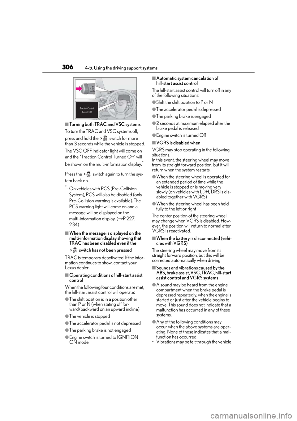 LEXUS LS500 2021 Owners Manual 3064-5. Using the driving support systems
■Turning both TRAC and VSC systems
To turn the TRAC and VSC systems off,
press and hold the switch for more
than 3 seconds while the vehicle is stopped. LEXUS LS500 2021 Owners Manual 3064-5. Using the driving support systems
■Turning both TRAC and VSC systems
To turn the TRAC and VSC systems off,
press and hold the switch for more
than 3 seconds while the vehicle is stopped.