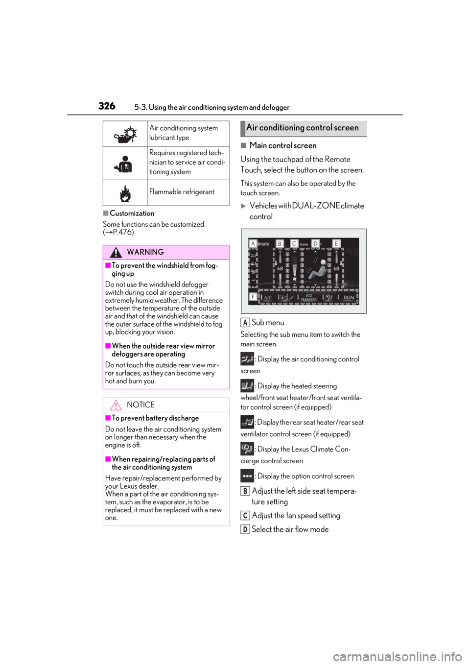 LEXUS LS500 2021 Owners Manual 3265-3. Using the air conditioning system and defogger
■Customization
Some functions can be customized.
( P.476)
■Main control screen
Using the touchpad of the Remote
Touch, select the butto LEXUS LS500 2021 Owners Manual 3265-3. Using the air conditioning system and defogger
■Customization
Some functions can be customized.
( P.476)
■Main control screen
Using the touchpad of the Remote
Touch, select the butto