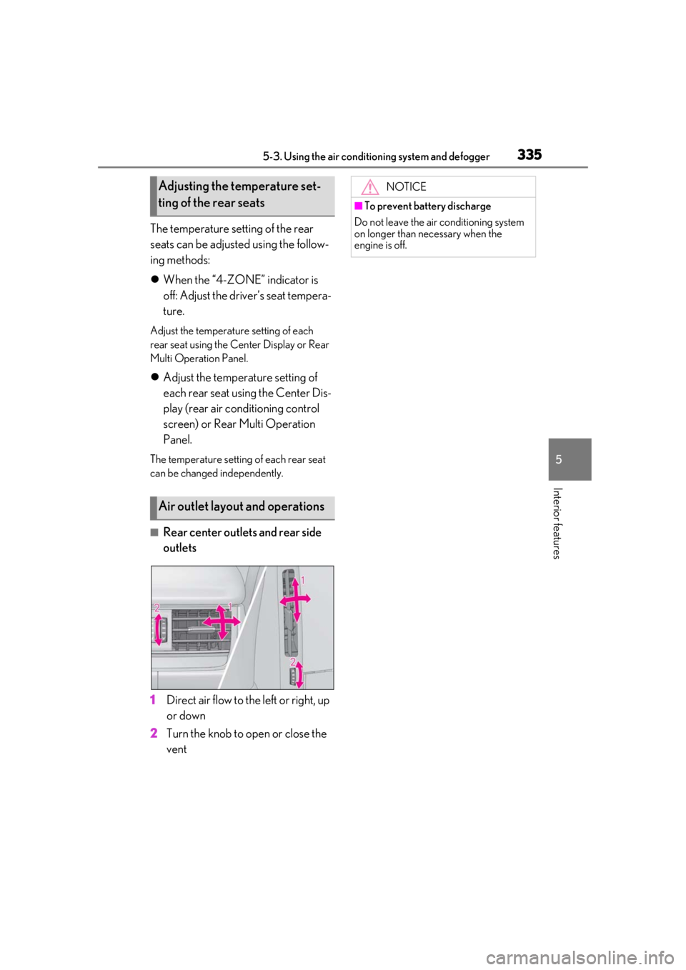 LEXUS LS500 2021 Owners Manual 3355-3. Using the air conditioning system and defogger
5
Interior features
The temperature setting of the rear
seats can be adjusted using the follow-
ing methods:
When the “4-ZONE” indicator LEXUS LS500 2021 Owners Manual 3355-3. Using the air conditioning system and defogger
5
Interior features
The temperature setting of the rear
seats can be adjusted using the follow-
ing methods:
When the “4-ZONE” indicator