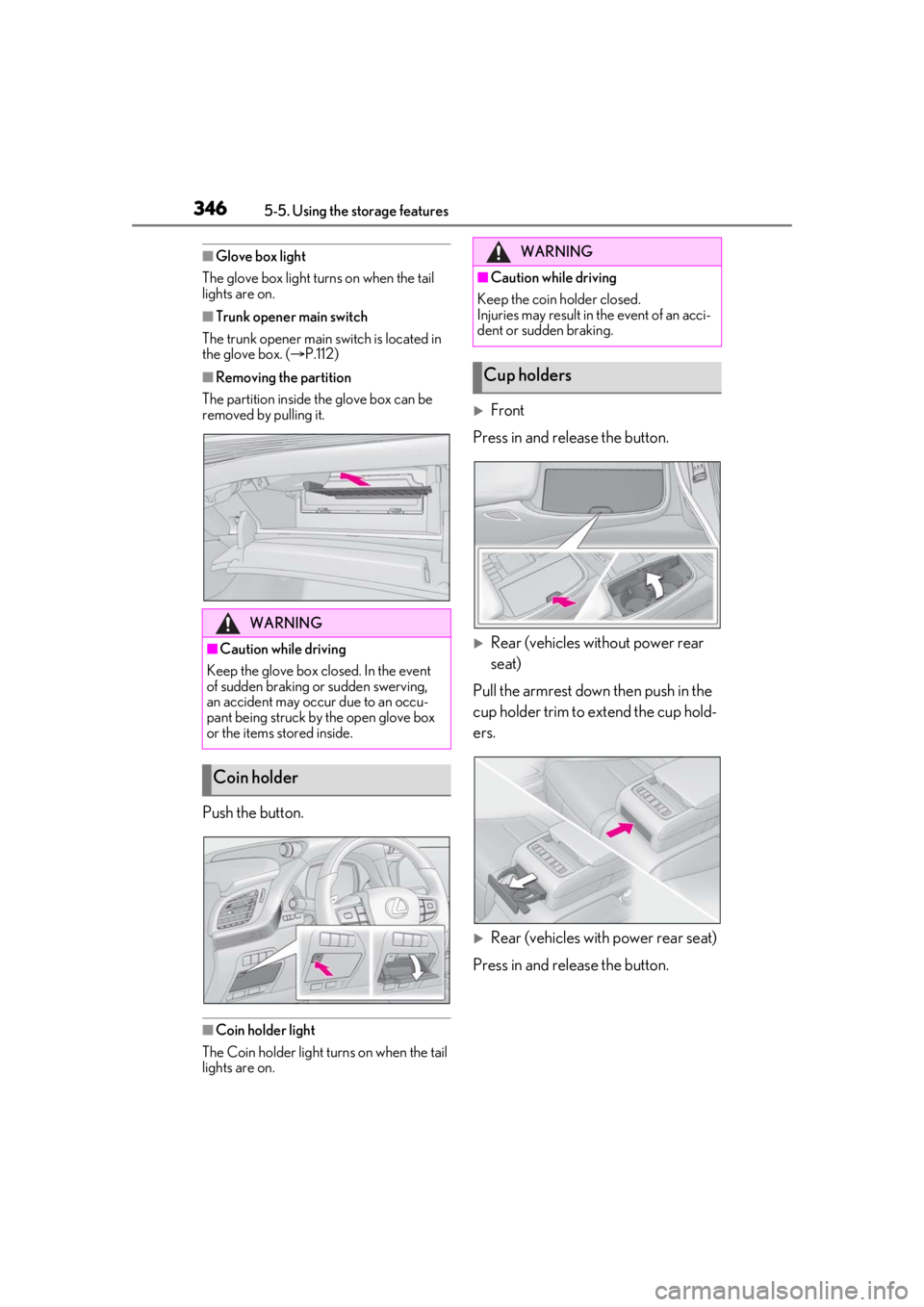 LEXUS LS500 2021 Owners Manual 3465-5. Using the storage features
■Glove box light
The glove box light turns on when the tail
lights are on.
■Trunk opener main switch
The trunk opener main switch is located in
the glove box. LEXUS LS500 2021 Owners Manual 3465-5. Using the storage features
■Glove box light
The glove box light turns on when the tail
lights are on.
■Trunk opener main switch
The trunk opener main switch is located in
the glove box.