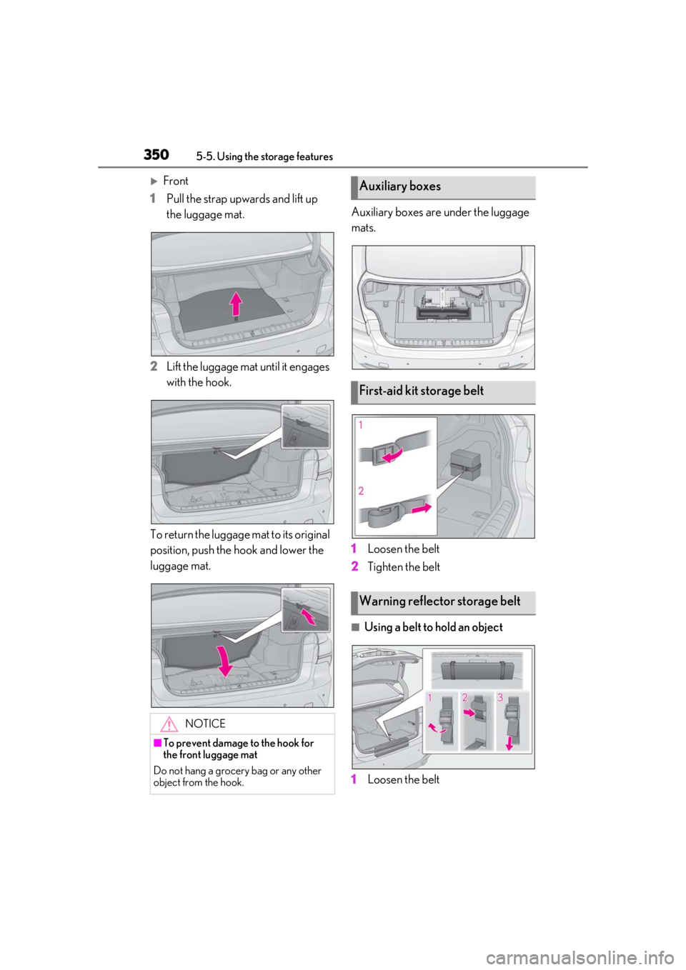 LEXUS LS500 2021 Owners Manual 3505-5. Using the storage features
Front
1 Pull the strap upwards and lift up
the luggage mat.
2 Lift the luggage mat until it engages
with the hook.
To return the luggage mat to its original
po LEXUS LS500 2021 Owners Manual 3505-5. Using the storage features
Front
1 Pull the strap upwards and lift up
the luggage mat.
2 Lift the luggage mat until it engages
with the hook.
To return the luggage mat to its original
po