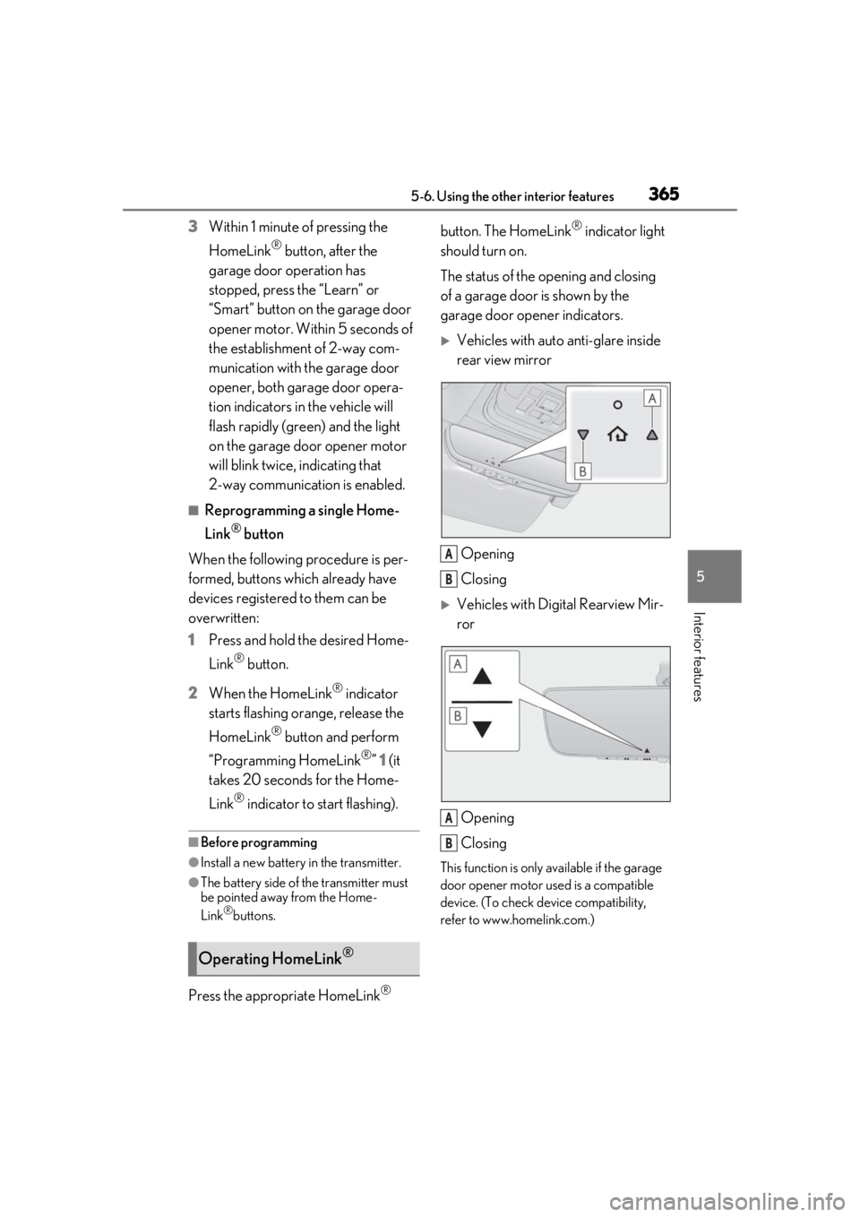 LEXUS LS500 2021 Owners Manual 3655-6. Using the other interior features
5
Interior features
3Within 1 minute of pressing the
HomeLink
® button, after the
garage door operation has
stopped, press the “Learn” or
“Smart” LEXUS LS500 2021 Owners Manual 3655-6. Using the other interior features
5
Interior features
3Within 1 minute of pressing the
HomeLink
® button, after the
garage door operation has
stopped, press the “Learn” or
“Smart”