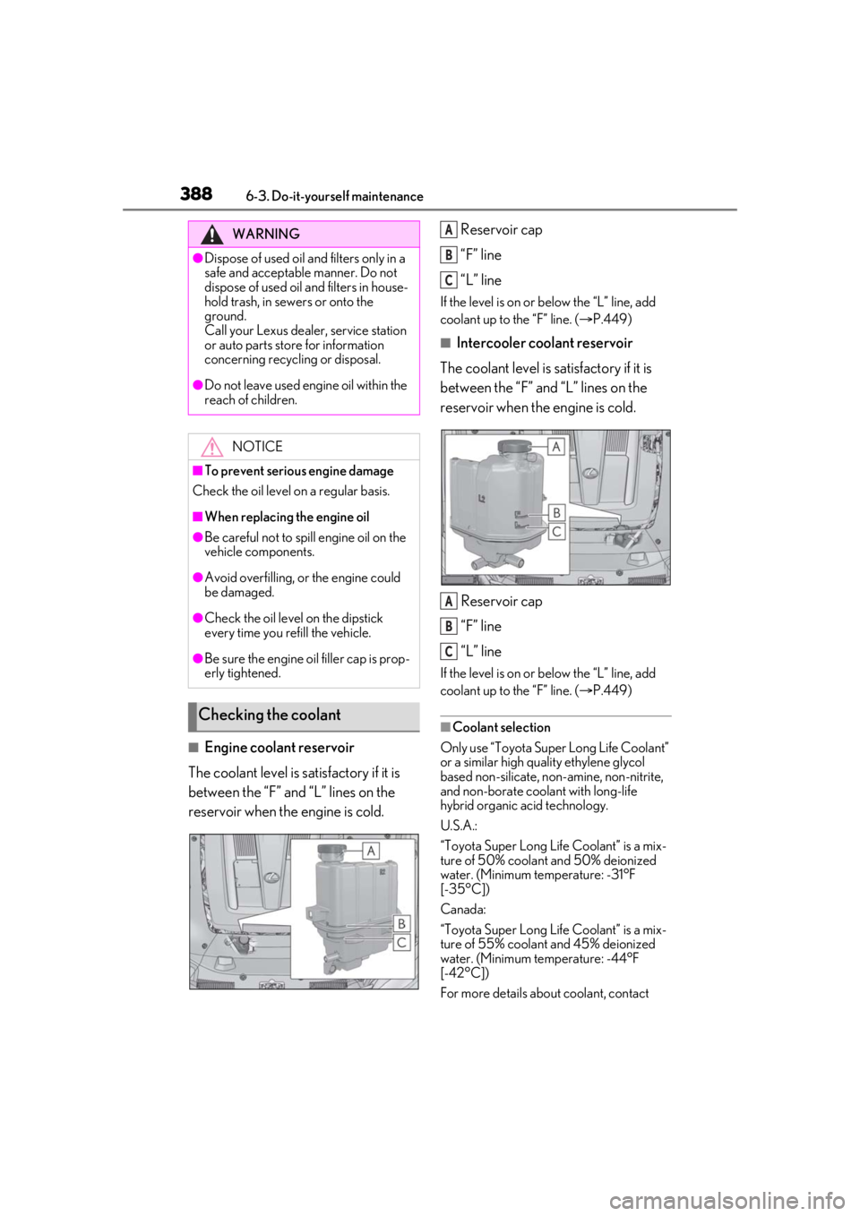 LEXUS LS500 2021 Owners Manual 3886-3. Do-it-yourself maintenance
■Engine coolant reservoir
The coolant level is satisfactory if it is
between the “F” and “L” lines on the
reservoir when the engine is cold. Reservoir ca LEXUS LS500 2021 Owners Manual 3886-3. Do-it-yourself maintenance
■Engine coolant reservoir
The coolant level is satisfactory if it is
between the “F” and “L” lines on the
reservoir when the engine is cold. Reservoir ca