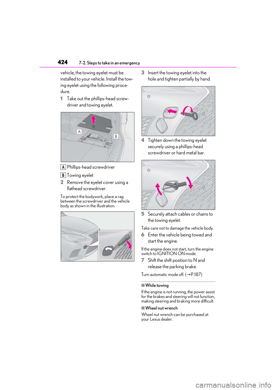 LEXUS LS500 2021 Owners Manual 4247-2. Steps to take in an emergency
vehicle, the towing eyelet must be
installed to your vehicle. Install the tow-
ing eyelet using the following proce-
dure.
1Take out the phillips-head screw-
dri LEXUS LS500 2021 Owners Manual 4247-2. Steps to take in an emergency
vehicle, the towing eyelet must be
installed to your vehicle. Install the tow-
ing eyelet using the following proce-
dure.
1Take out the phillips-head screw-
dri