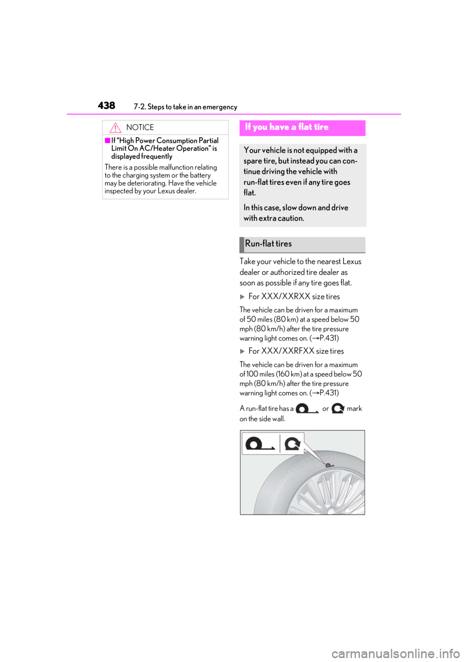 LEXUS LS500 2021 Owners Manual 4387-2. Steps to take in an emergency
Take your vehicle to the nearest Lexus
dealer or authorized tire dealer as
soon as possible if any tire goes flat.
For XXX/XXRXX size tires
The vehicle can b LEXUS LS500 2021 Owners Manual 4387-2. Steps to take in an emergency
Take your vehicle to the nearest Lexus
dealer or authorized tire dealer as
soon as possible if any tire goes flat.
For XXX/XXRXX size tires
The vehicle can b
