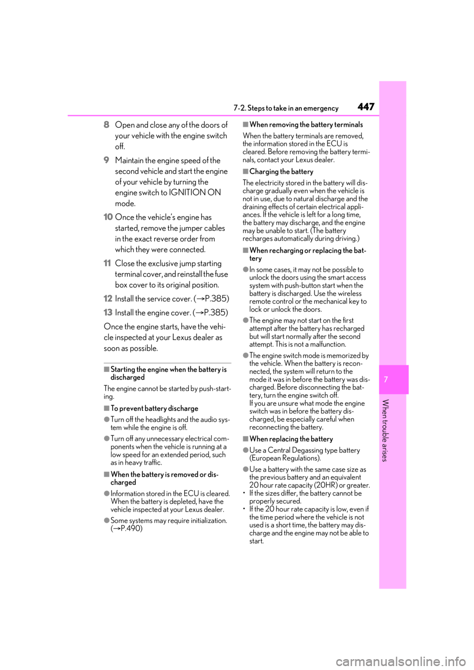 LEXUS LS500 2021 Owners Manual 4477-2. Steps to take in an emergency
7
When trouble arises
8Open and close any of the doors of
your vehicle with the engine switch
off.
9 Maintain the engine speed of the
second vehicle and start LEXUS LS500 2021 Owners Manual 4477-2. Steps to take in an emergency
7
When trouble arises
8Open and close any of the doors of
your vehicle with the engine switch
off.
9 Maintain the engine speed of the
second vehicle and start