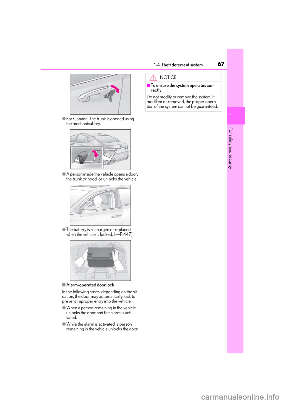 LEXUS LS500 2021 Repair Manual 671-4. Theft deterrent system
1
For safety and security
●For Canada: The trunk is opened using
the mechanical key.
●A person inside the vehicle opens a door,
the trunk or hood, or unlocks the ve LEXUS LS500 2021 Repair Manual 671-4. Theft deterrent system
1
For safety and security
●For Canada: The trunk is opened using
the mechanical key.
●A person inside the vehicle opens a door,
the trunk or hood, or unlocks the ve