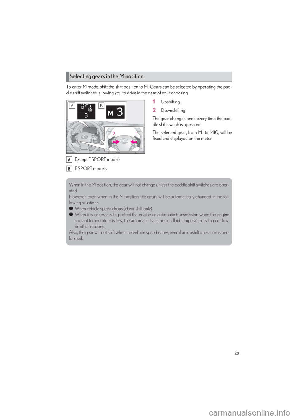 LEXUS LS500 2022 Owners Manual 28
LS500_QG_U
To enter M mode, shift the shift position to M. Gears can be selected by operating the pad- 
dle shift switches, allowing you to  drive in the gear of your choosing.
1Upshifting
2Downshi