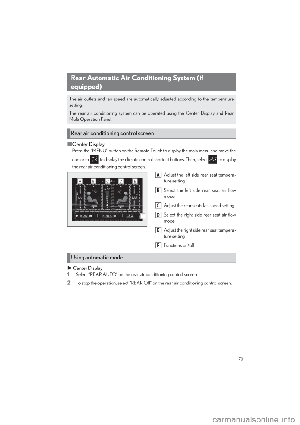 LEXUS LS500 2022 Manual PDF 70
LS500_QG_U
■Center Display
Press the “MENU” button on the Remote Touch to display the main menu and move the 
cursor to   to display the climate control sh ortcut buttons. Then, select   to d