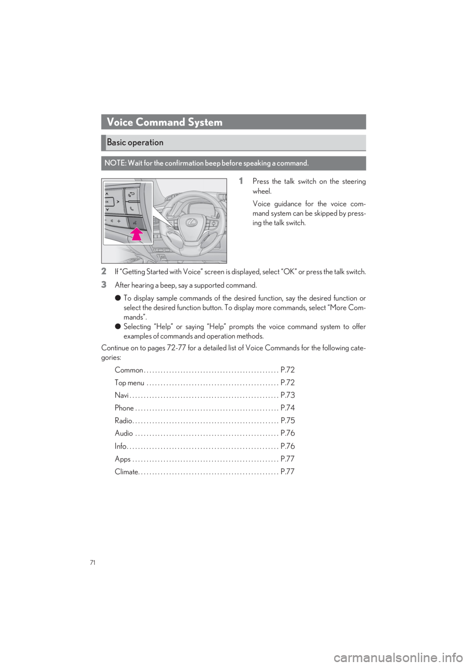 LEXUS LS500 2022 Manual PDF 71
LS500_QG_U
1Press the talk switch on the steering 
wheel. 
Voice guidance for the voice com- 
mand system can be skipped by press-
ing the talk switch.
2If “Getting Started with Voice” screen i
