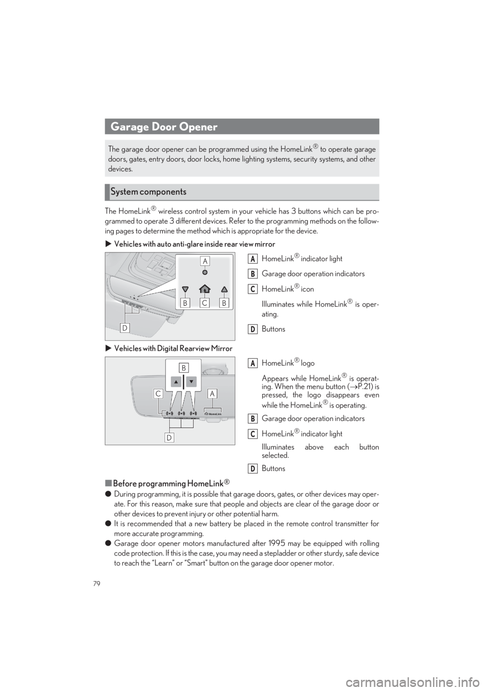 LEXUS LS500 2022 Manual PDF 79
LS500_QG_U
The HomeLink® wireless control system in your vehicle has 3 buttons which can be pro- 
grammed to operate 3 different devices. Refe r to the programming methods on the follow- 
ing page