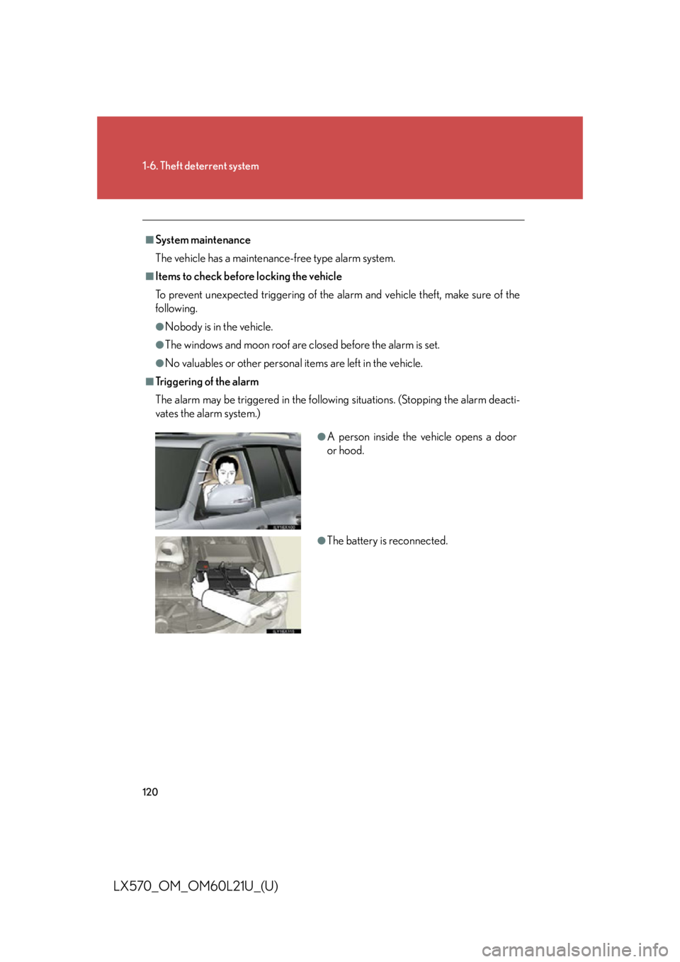LEXUS LX570 2014 Owners Manual 1201-6. Theft deterrent system
LX570_OM_OM60L21U_(U) ■
System maintenance
The vehicle has a maintenance-free type alarm system. ■
Items to check before locking the vehicle
To prevent unexpected tr LEXUS LX570 2014 Owners Manual 1201-6. Theft deterrent system
LX570_OM_OM60L21U_(U) ■
System maintenance
The vehicle has a maintenance-free type alarm system. ■
Items to check before locking the vehicle
To prevent unexpected tr
