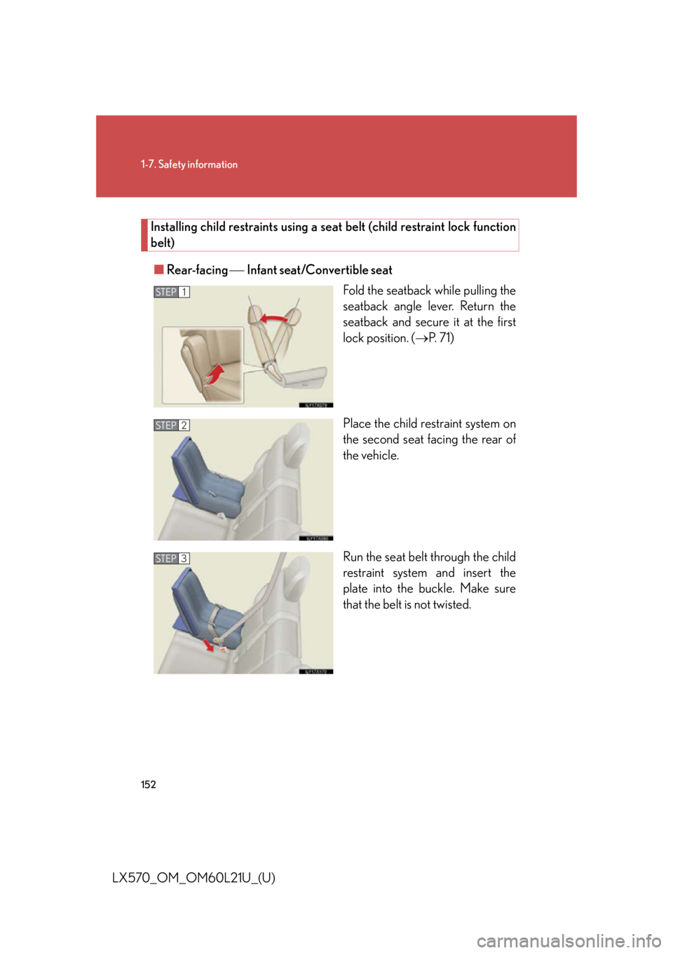 LEXUS LX570 2014  Owners Manual 1521-7. Safety information
LX570_OM_OM60L21U_(U) Installing child restraints using a se at belt (child restraint lock function
belt)
■ Rear-facing   Infant seat/Convertible seat
Fold the seatb