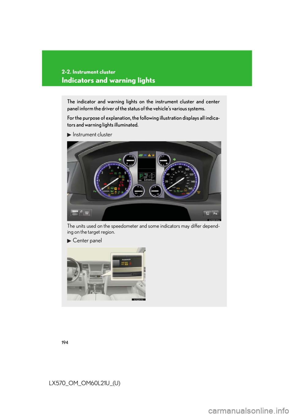 LEXUS LX570 2014 Owners Manual 1942-2. Instrument cluster
LX570_OM_OM60L21U_(U) Indicators and warning lights The indicator and warning lights on the instrument cluster and center
panel inform the driver of the status of the vehicl LEXUS LX570 2014 Owners Manual 1942-2. Instrument cluster
LX570_OM_OM60L21U_(U) Indicators and warning lights The indicator and warning lights on the instrument cluster and center
panel inform the driver of the status of the vehicl