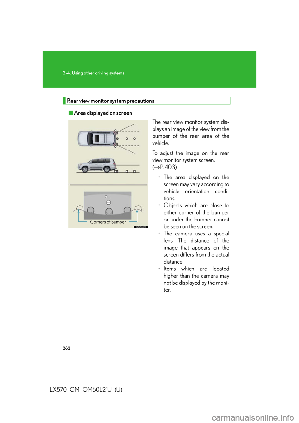 LEXUS LX570 2014  Owners Manual 2622-4. Using other driving systems
LX570_OM_OM60L21U_(U) Rear view monitor system precautions
■ Area displayed on screen
The rear view monitor system dis-
plays an image of the view from the
bumper