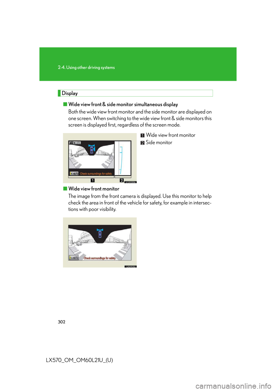 LEXUS LX570 2014 Repair Manual 3022-4. Using other driving systems
LX570_OM_OM60L21U_(U) Display
■ Wide view front & side monitor simultaneous display
Both the wide view front monitor and the side monitor are displayed on
one scr LEXUS LX570 2014 Repair Manual 3022-4. Using other driving systems
LX570_OM_OM60L21U_(U) Display
■ Wide view front & side monitor simultaneous display
Both the wide view front monitor and the side monitor are displayed on
one scr