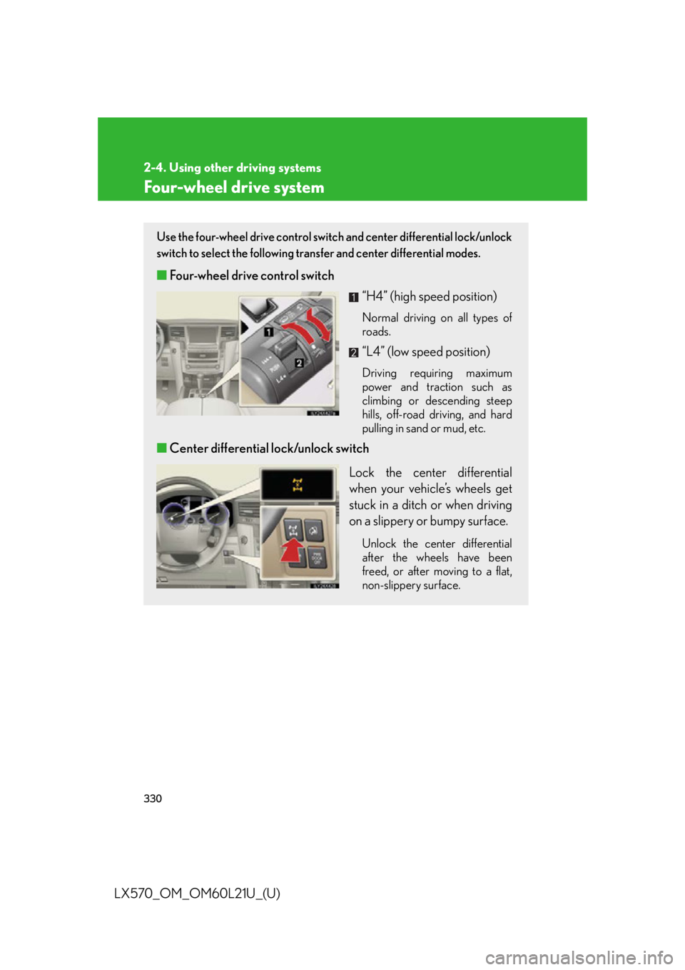 LEXUS LX570 2014  Owners Manual 3302-4. Using other driving systems
LX570_OM_OM60L21U_(U) Four-wheel drive system Use the four-wheel drive control switch and center differential lock/unlock
switch to select the following transfer an