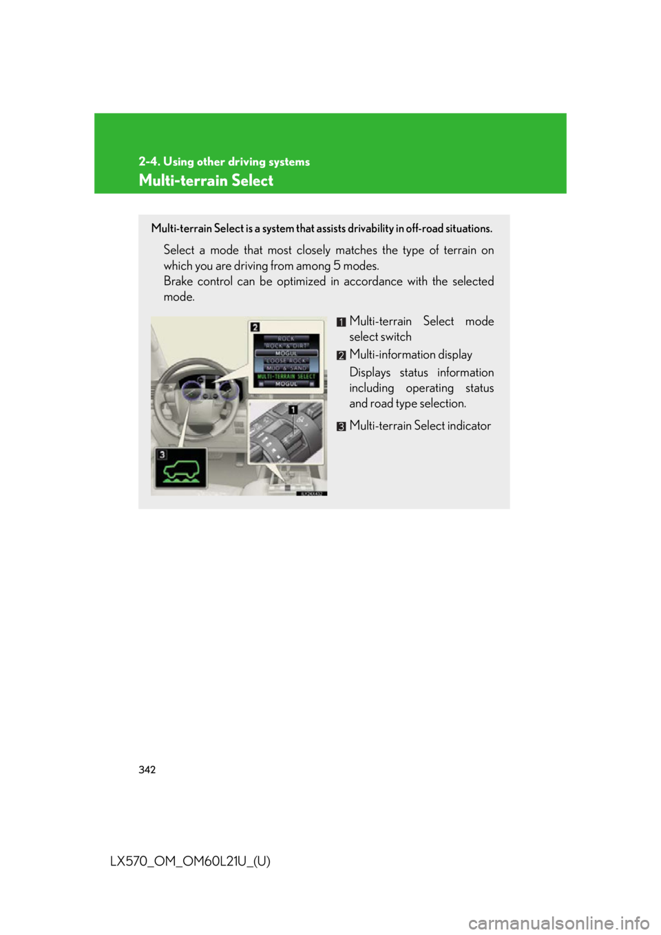 LEXUS LX570 2014 Owners Manual 3422-4. Using other driving systems
LX570_OM_OM60L21U_(U) Multi-terrain Select Multi-terrain Select is a system that as sists drivability in off-road situations.
Select a mode that most closel y match LEXUS LX570 2014 Owners Manual 3422-4. Using other driving systems
LX570_OM_OM60L21U_(U) Multi-terrain Select Multi-terrain Select is a system that as sists drivability in off-road situations.
Select a mode that most closel y match